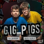 Logo of the podcast Gig Pigs with Ivo Graham and Alex Kealy Podcast Gig Pigs with Ivo Graham and Alex Kealy