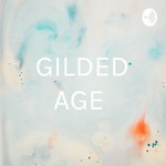 Logo of the podcast GILDED AGE Podcast GILDED AGE