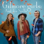 Logo of the podcast Gilmore Girls and Tea Spills Podcast Gilmore Girls and Tea Spills