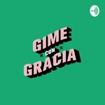 Logo of the podcast Gime con gracia Podcast Gime con gracia