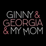 Podcast Ginny & Georgia & My Mom
