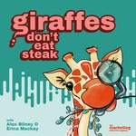 Logo of the podcast Giraffes Don't Eat Steak - for curious marketers who zig when others zag! Podcast Giraffes Don't Eat Steak - for curious marketers who zig when others zag!