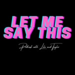 Logo of the podcast Girl, Let Me Say This Podcast Girl, Let Me Say This