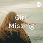 Logo of the podcast Girl, Missing Podcast Girl, Missing