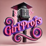 Logo of the podcast Girl Profs Podcast Girl Profs