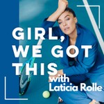 Girl, We Got This Podcast Girl, We Got This