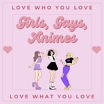 Logo of the podcast Girls, Gays, Animes Podcast Girls, Gays, Animes
