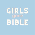Logo of the podcast Girls Gone Bible Podcast Girls Gone Bible