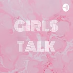 Logo of the podcast GIRLS TALK Podcast GIRLS TALK