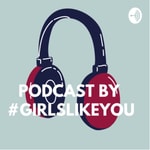 Logo of the podcast girlslikeyou Podcast girlslikeyou