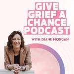 Logo of the podcast Give Grief A Chance Podcast Give Grief A Chance
