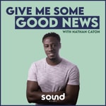 Logo of the podcast Give Me Some Good News Podcast Give Me Some Good News