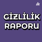 Logo of the podcast Gizlilik Raporu Podcast Gizlilik Raporu