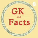 Logo of the podcast Gk And Facts Podcast Gk And Facts