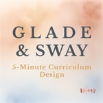 Logo of the podcast GLADE + SWAY: 5-Minute Curriculum Design Podcast GLADE + SWAY: 5-Minute Curriculum Design