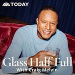 Logo of the podcast Glass Half Full with Craig Melvin Podcast Glass Half Full with Craig Melvin