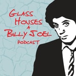 Logo of the podcast Glass Houses - A Billy Joel Podcast Logo of the podcast Glass Houses - A Billy Joel Podcast