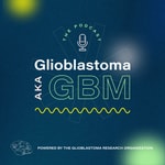 Glioblastoma aka GBM Glioblastoma aka GBM