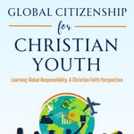 Logo of the podcast Global Citizenship for Christian Youth Podcast Global Citizenship for Christian Youth