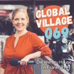 Logo of the podcast Global Village 069 - Die Welt zu Hause in Frankfurt Podcast Global Village 069 - Die Welt zu Hause in Frankfurt