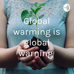 Logo of the podcast Global warming is global warning Podcast Global warming is global warning