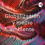 Logo of the podcast Globalización y medio ambiente Podcast Globalización y medio ambiente