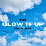 Logo of the podcast GLOW TF UP Podcast GLOW TF UP