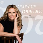 Glow Up Your Life Podcast Glow Up Your Life