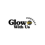 Logo of the podcast Glow With Us Podcast Podcast Glow With Us Podcast