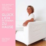 Glücklich im Inneren Zuhause - Deine Tankstelle für Liebe Glück und Frieden Podcast Glücklich im Inneren Zuhause - Deine Tankstelle für Liebe Glück und Frieden