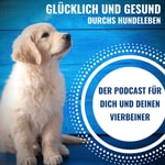 Glücklich und gesund durchs Hundeleben Podcast Glücklich und gesund durchs Hundeleben