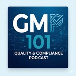 Podcast GMP 101: The Quality and Compliance Podcast