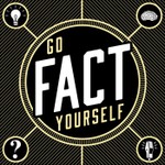 Go Fact Yourself Podcast Go Fact Yourself