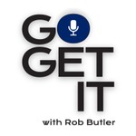 Logo of the podcast Go Get It with Rob Butler Podcast Go Get It with Rob Butler