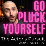 Logo of the podcast Go Pluck Yourself: The Actor’s Pursuit Podcast Go Pluck Yourself: The Actor’s Pursuit