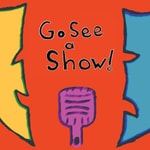 Logo of the podcast Go See a Show! Podcast Go See a Show!