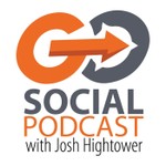 Go Social Podcast with Josh Hightower Podcast Go Social Podcast with Josh Hightower