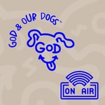 Logo of the podcast God And Our Dogs with Meg Grier Podcast God And Our Dogs with Meg Grier