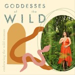 Goddesses of the Wild Podcast Goddesses of the Wild