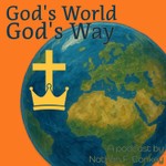 Logo of the podcast God's World, God's Way Podcast God's World, God's Way