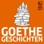 Logo of the podcast Goethe-Geschichten Podcast Goethe-Geschichten
