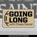 Logo of the podcast Going Long with Chase Daniel | A New Orleans Saints Podcast Podcast Going Long with Chase Daniel | A New Orleans Saints Podcast