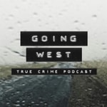 Logo of the podcast Going West: True Crime