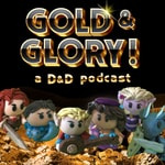 Podcast Gold & Glory! (a D&D Podcast)