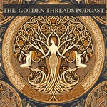 Podcast Golden Threads: Women’s Shared Wisdom from the Tapestry of Life