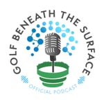 Logo of the podcast Golf Beneath The Surface