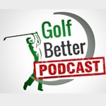 Podcast Golf Better Podcast