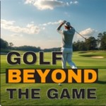 Logo of the podcast Golf Beyond The Game Podcast Golf Beyond The Game