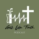 Logo of the podcast Golf. Life. Faith. Podcast