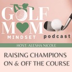 Golf Mom Mindset Podcast Golf Mom Mindset
